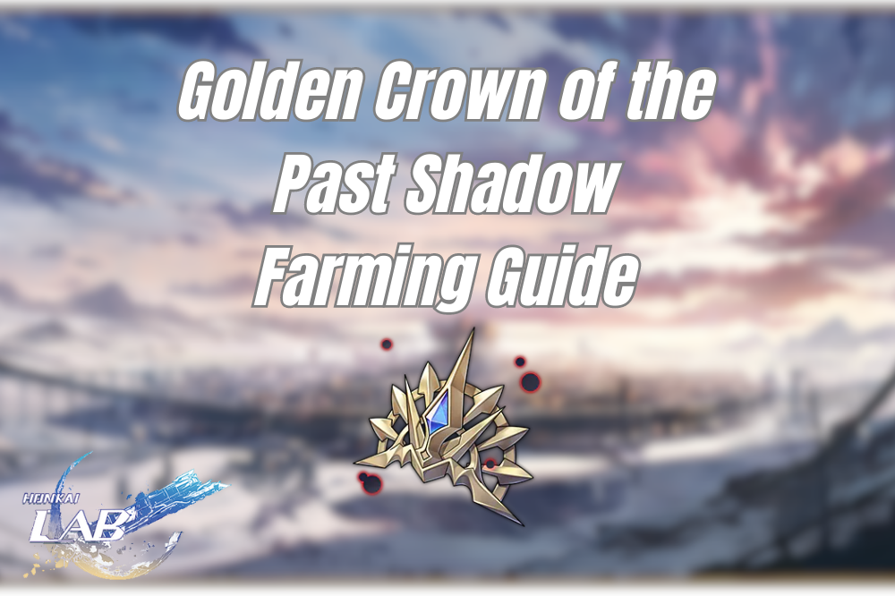 Golden Crown of the Past Shadow Farming Routes